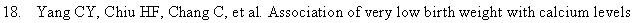 文字方塊: 18.	Yang CY, Chiu HF, Chang C, et al. Association of very low birth weight with calcium levels
